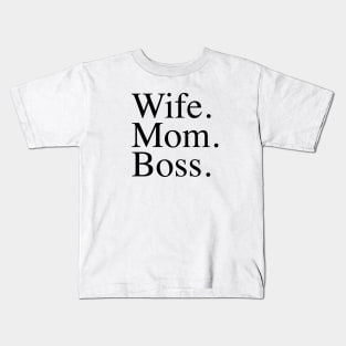 Wife. Mom. Boss. Kids T-Shirt